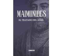MAIMÓNIDES Y EL TRATADO DEL ASMA: UNA JOYA DE LA MEDICINA MEDIEVAL