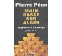 Main basse sur Alger : Enquête sur un pillage (juillet 1830)