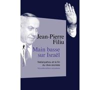 Main basse sur Israël - Netanyahou et la fin du rêve sioniste - Jean-Pierre Filiu - La découverte - Poche - Essai