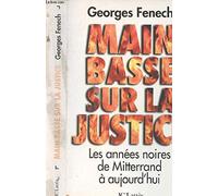 Main basse sur la justice: Les années noires, de Mitterrand à aujourd'hui