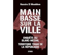 Nassira El Moaddem – Main basse sur la ville : Enquête au Blanc-Mesnil – Broché