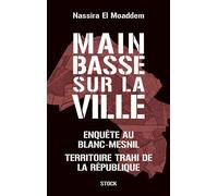Nassira El Moaddem – Main basse sur la ville : Enquête au Blanc-Mesnil – Broché