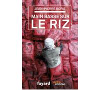 Main basse sur le riz - Jean-Pierre Boris - Fayard - broché - Etude