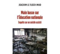 Main basse sur l'Éducation nationale Enquête sur un suicide assisté - Joachim Le Floch-Imad - Cerf - broché - Essai