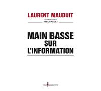 Main basse sur l'information - Laurent Mauduit - Don quichotte - broché - Essai