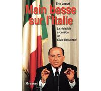 Main basse sur l'Italie : La résistible ascension de Silvio Berlusconi