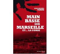 Main basse sur Marseille et... la Corse - Jean-Michel Verne - Nouveau Monde Eds - broché - Essai