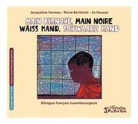 Main blanche, main noire Jacqueline Favreau (Auteur), Reine Berthelot (Illustration), Jo Nousse (Traduction)