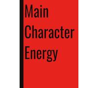 Main Character Energy: 110 Blank Pages | 6x9Inches | Funny Notebook Gift Ideas, Sarcastic Saying Work Gag Gift for, Girls, Office Employees, Boss, Coworkers, Colleagues, Best Friend