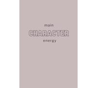 Main Character Energy: 120 page lined 6x9 notebook: Cute new soft cover notebook - perfect for work, studying, creative ideas, and as a gift for someone special!