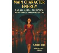 Main Character Energy: A 60-Day Journal for Women Who Narrate Their Own Drama