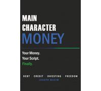 Main Character Money: The no-BS guide to credit, debt, investing, and building a life where money works for you.