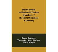 Main Currents in Nineteenth Century Literature - 2. The Romantic School in Germany