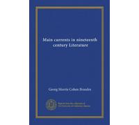 Main currents in nineteenth, century Literature (v.1)