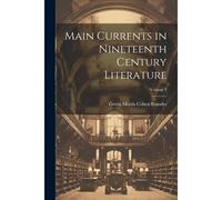 Main Currents In Nineteenth Century Literature; Volume 1
