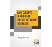 Main Currents In Nineteenth Century Literature (Volume Iii)