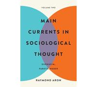 Main Currents in Sociological Thought: Volume Two: Durkheim, Pareto, Weber