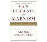 Main Currents of Marxism: The Founders,The Golden Age,The Breakdown