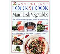 Main Dish Vegetables (Anne Willan's Look and Cook) by Anne Willan (1992-09-15)