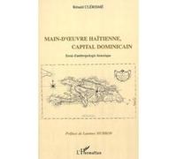 Main d'œuvre haïtienne, capital dominicain Essai d'anthropologie historique - Rénald Clérismé - L'harmattan - broché - Etude