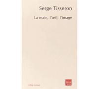 Main,l'oeil,l'image (la) - Serge Tisseron - I.n.a. - broché - Essai