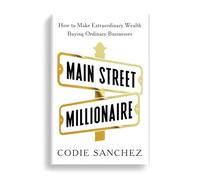 Codie Sanchez – Main Street Millionaire – Devenir riche en rachetant des entreprises – Poche