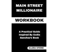 Main Street Millionaire Workbook: A Practical Guide Inspired By Codie Sanchez’s Book