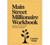 Main Street Millionaire Workbook: Reliable look into Codie Sanchez's teachings
