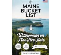 MAINE BUCKET LIST: Abenteuerführer zu 200+ versteckten Juwelen, Must-See-Orten und 50 unvergesslichen Abenteuern durch Maine Top-Attraktionen im ... zu Hummerrollen, Leuchttürmen, Elchpfaden...