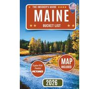 Maine Bucket List Guide: Beyond the Tourist Trails: Discover 120 Must-See Places Across Maine - Hidden Gems, Natural Wonders, Iconic Attractions, and Historic Landmarks with Insider Guides and Map