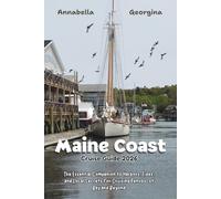 Maine Coast Cruise Guide 2026: The Essential Companion to Harbors, Tides, Local Secrets for Cruising Penobscot Bay and Beyond