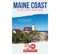 Maine Coast Travel Guide 2025-2026: Discover Hidden Harbors, Historic Villages, and Unforgettable Road Trips Along the Atlantic Shoreline