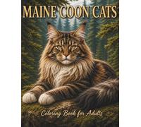 Maine Coon Cats Coloring Book for Adults and Teens: Majestic Long Hair Cat Coloring Pages for Relaxation, Stress Relief and Creative Fun