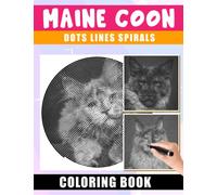 Maine Coon Dots Lines Spirals Coloring Book: Fun And Easy Coloring Pages In Cute Style For All Ages To Relax And Unwind