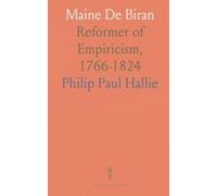 Maine De Biran: Reformer of Empiricism, 1766-1824