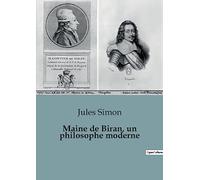 Maine de Biran, un philosophe moderne