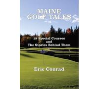 Maine Golf Tales: 18 Special Courses and the Stories Behind Them