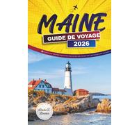 MAINE GUIDE DE VOYAGE 2026: Explorez les côtes pittoresques, les parcs nationaux, la cuisine locale et les activités de plein air dans le nord-est des États-Unis