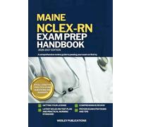 MAINE NCLEX-RN EXAM PREP HANDBOOK: A Comprehensive Review Guide to Passing Your Exam on First Try