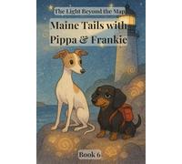 Maine Tails with Pippa & Frankie: The Light Beyond the Map: Book 6: Join PIppa and Frankie as they solve the mystery of the light: Ages 3 - 8