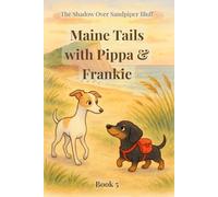 Maine Tails with Pippa & Frankie: The Shadow over Sandpiper Bluff: Book 5: Follow two lovable friends as they solve mysteries across Maine's gentle coast: Ages 3 - 8