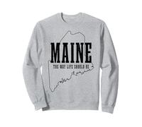 Maine The Way Live Should Be Pine Tree State Map Pride Sweatshirt
