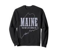 Maine The Way Live Should Be Pine Tree State Map Pride Sweatshirt
