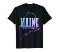 Maine The Way Live Should Be Pine Tree State Map Pride T-Shirt
