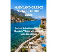 MAINLAND GREECE TRAVEL GUIDE 2026: Ancient Ruins Coastal Escapes Mountain Villages and Authentic Local Experiences