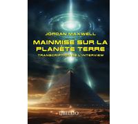 Mainmise sur la Planète Terre Transcription de l'interview - Jordan Maxwell - Libellio - broché - Essai