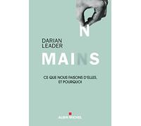 Mains - Ce Que Nous Faisons D'elles Et Pourquoi