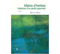 Mains d'herbes Histoires d'un jardin japonais - Benoît Reiss - Esperluète Eds - broché - Roman