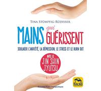 Mains qui guérissent: Soulager l'anxiété, la dépression, le stress et le burn out, avec le Jin Shin Jyutsu