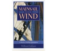 Mainsail to the Wind: A Book of Sailing Quotations